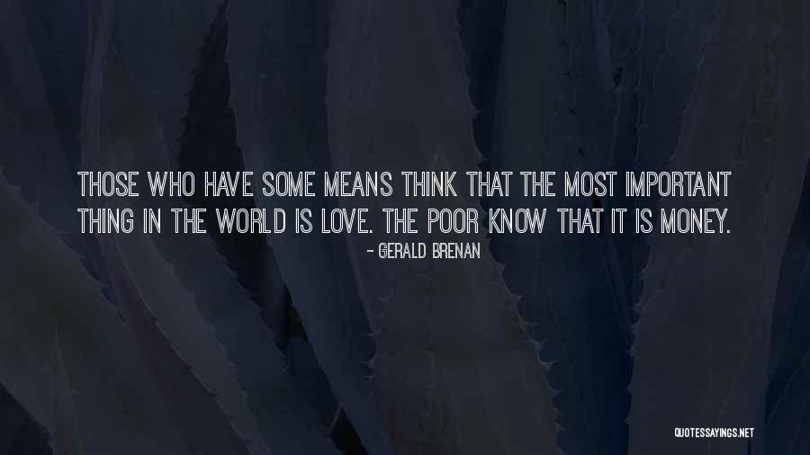 Love Is More Important Than Money Quotes By Gerald Brenan Love Is More Important Than Money Quotes By Gerald Brenan
