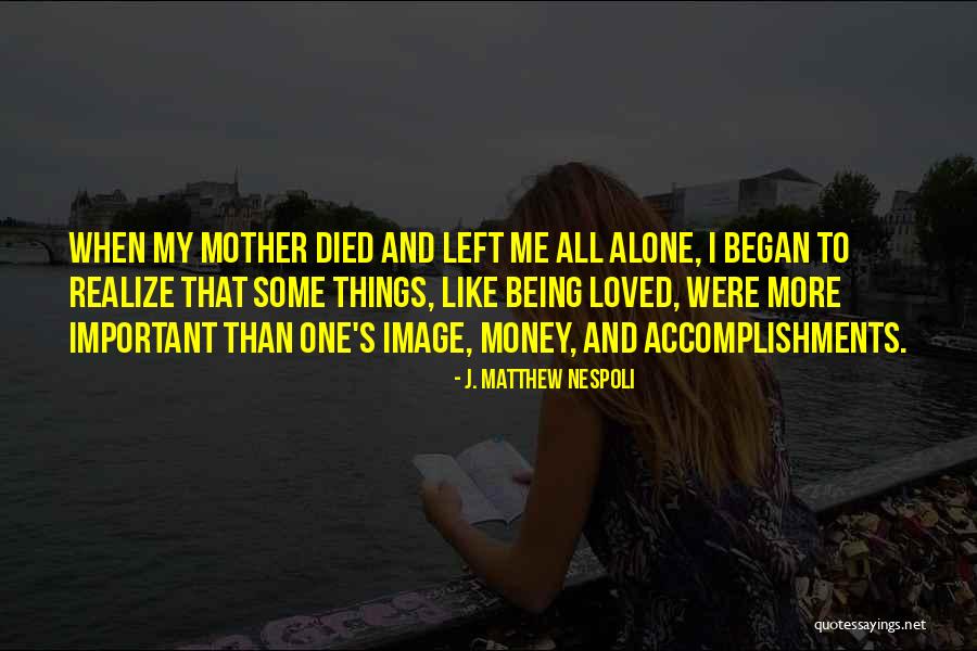 Love Is More Important Than Money Quotes By J. Matthew Nespoli Love Is More Important Than Money Quotes By J. Matthew Nespoli