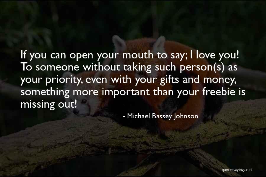 Love Is More Important Than Money Quotes By Michael Bassey Johnson Love Is More Important Than Money Quotes By Michael Bassey Johnson