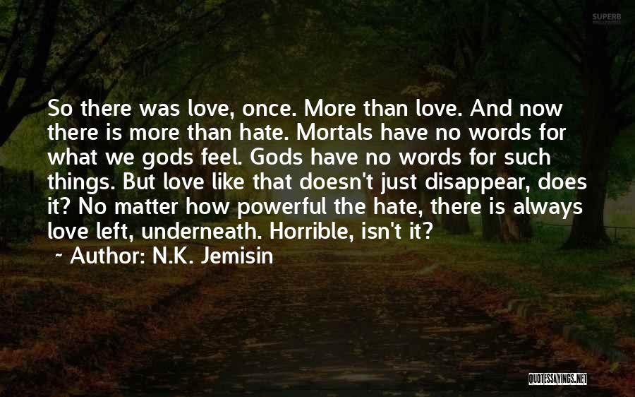 Love Is More Powerful Than Hate Quotes By N.K. Jemisin