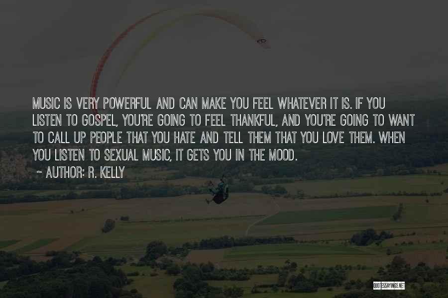 Love Is More Powerful Than Hate Quotes By R. Kelly