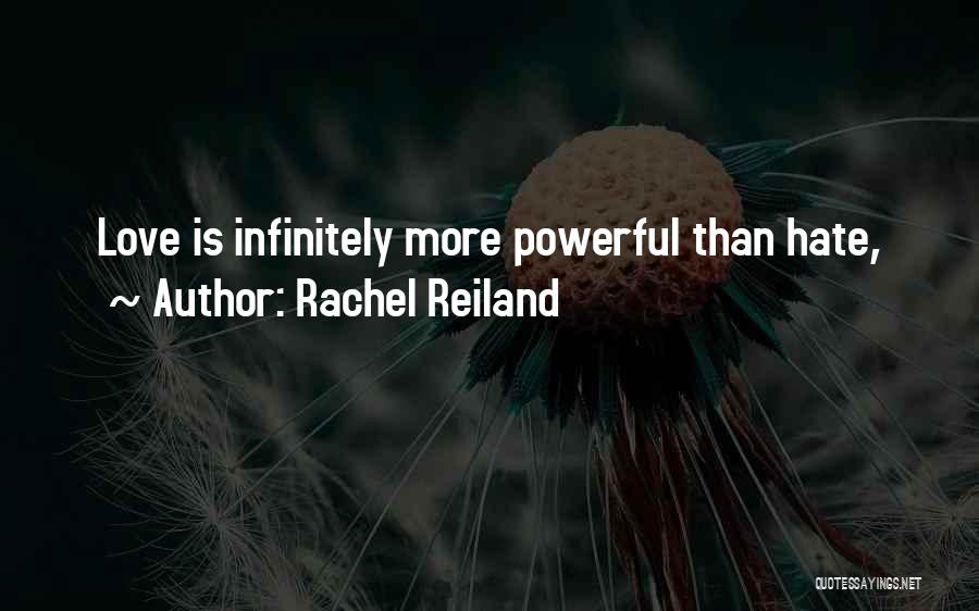 Love Is More Powerful Than Hate Quotes By Rachel Reiland