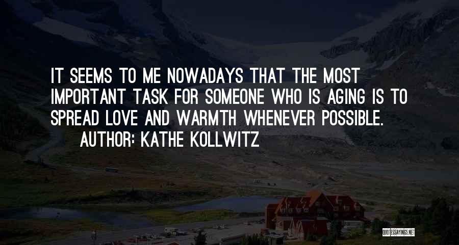 Love Is Most Important Quotes By Kathe Kollwitz