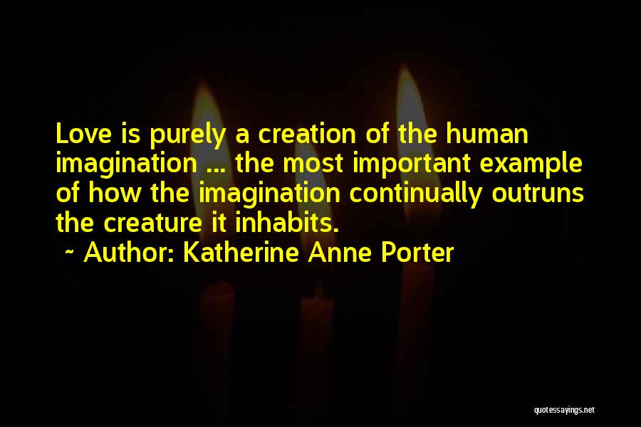 Love Is Most Important Quotes By Katherine Anne Porter