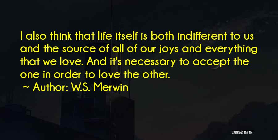 Love Is Necessary In Life Quotes By W.S. Merwin