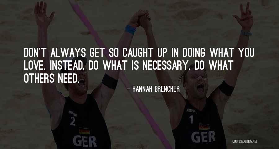 Love Is Necessary Quotes By Hannah Brencher Love Is Necessary Quotes By Hannah Brencher