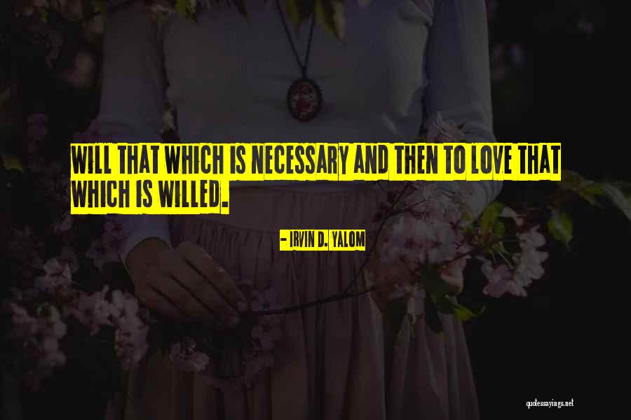Love Is Necessary Quotes By Irvin D. Yalom Love Is Necessary Quotes By Irvin D. Yalom