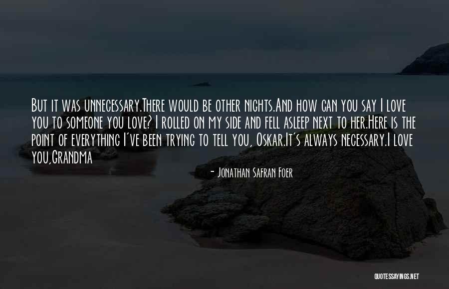 Love Is Necessary Quotes By Jonathan Safran Foer Love Is Necessary Quotes By Jonathan Safran Foer