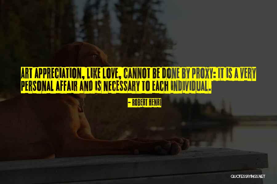 Love Is Necessary Quotes By Robert Henri Love Is Necessary Quotes By Robert Henri