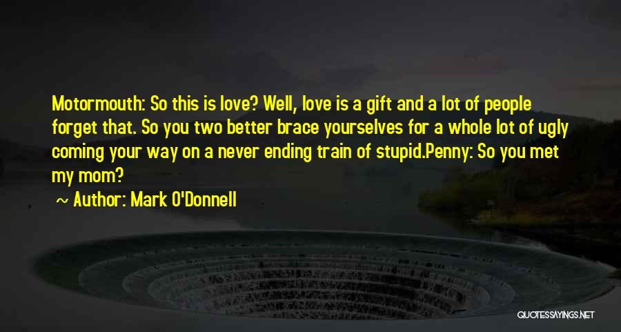 Love Is Never Ugly Quotes By Mark O'Donnell