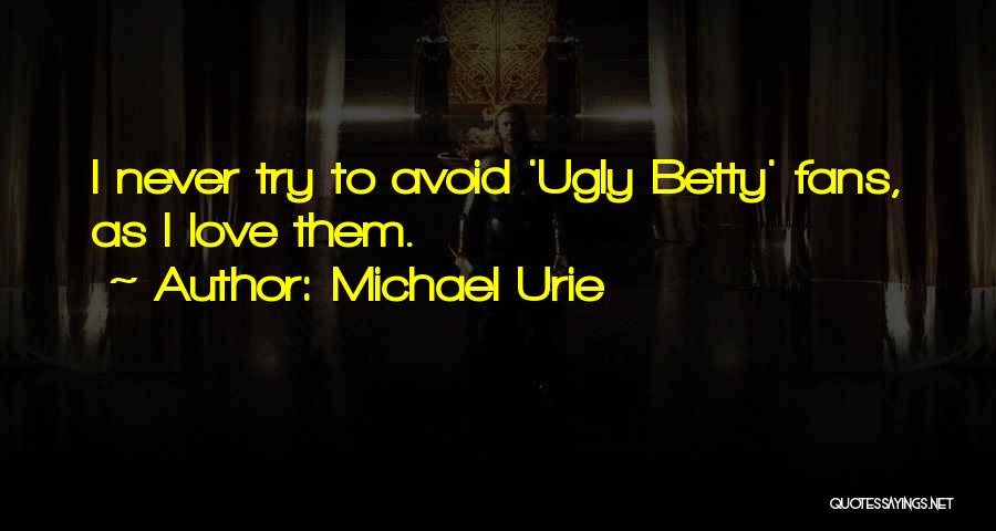 Love Is Never Ugly Quotes By Michael Urie