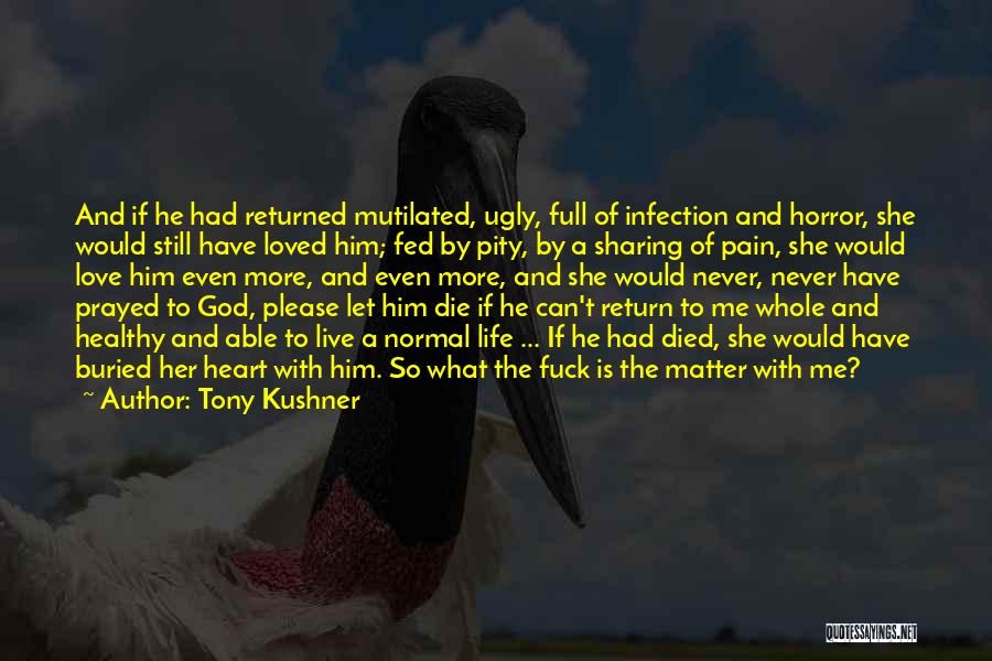 Love Is Never Ugly Quotes By Tony Kushner