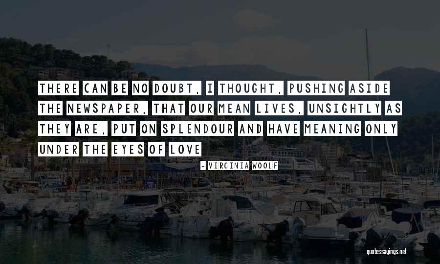 Love Is Newspaper Quotes By Virginia Woolf Love Is Newspaper Quotes By Virginia Woolf