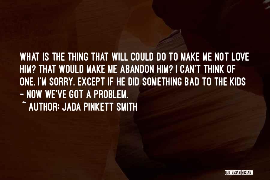 Love Is Not A Bad Thing Quotes By Jada Pinkett Smith