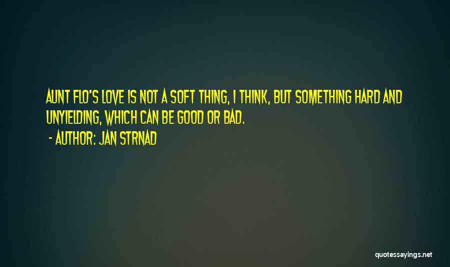 Love Is Not A Bad Thing Quotes By Jan Strnad