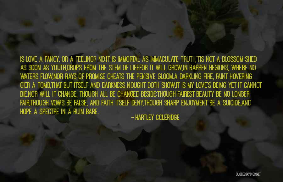 Love Is Not A Feeling Quotes By Hartley Coleridge Love Is Not A Feeling Quotes By Hartley Coleridge