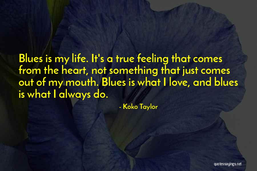 Love Is Not A Feeling Quotes By Koko Taylor Love Is Not A Feeling Quotes By Koko Taylor