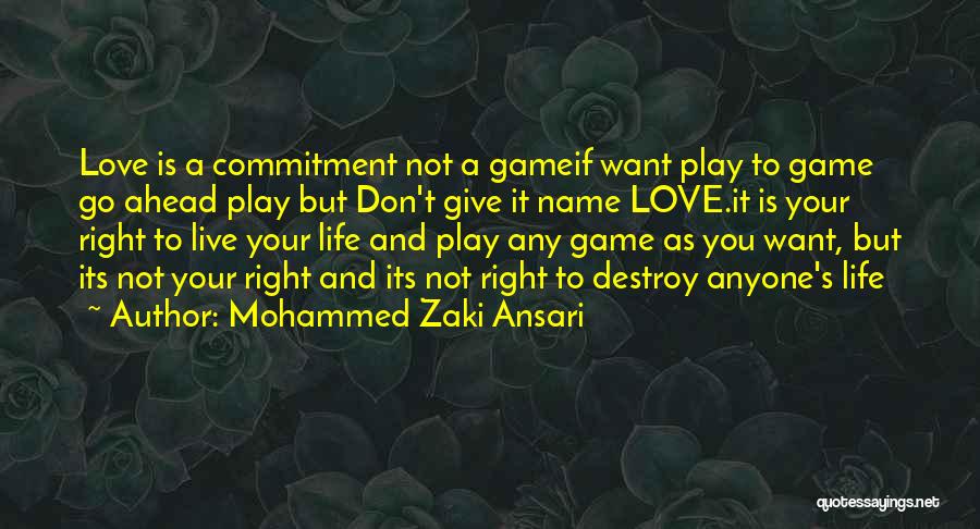 Love Is Not A Game Quotes By Mohammed Zaki Ansari