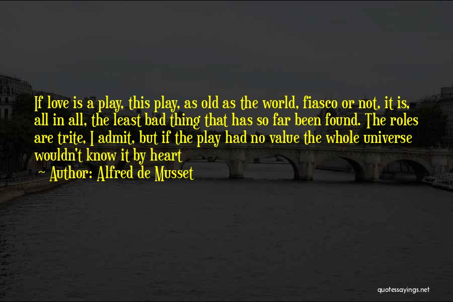 Love Is Not A Play Quotes By Alfred De Musset