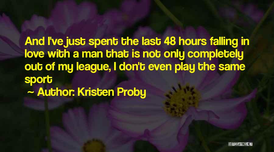 Love Is Not A Play Quotes By Kristen Proby