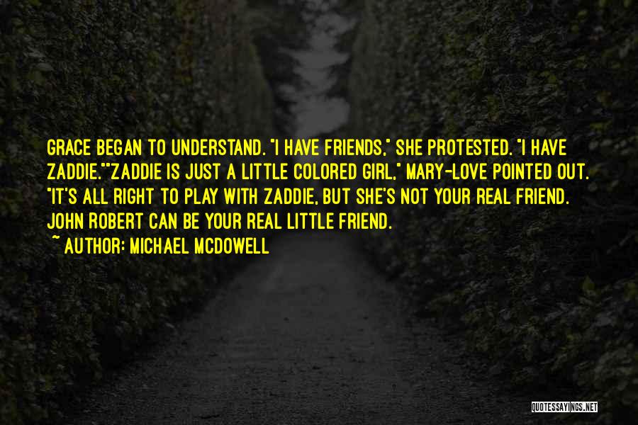 Love Is Not A Play Quotes By Michael McDowell