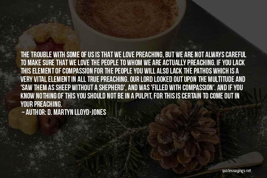 Love Is Not Always True Quotes By D. Martyn Lloyd-Jones