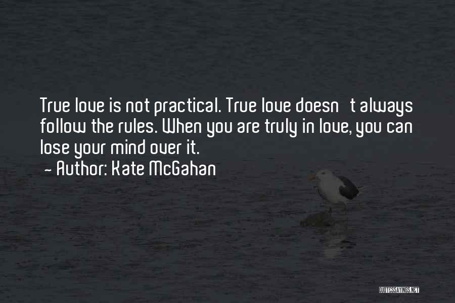 Love Is Not Always True Quotes By Kate McGahan