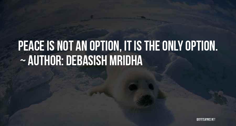 Love Is Not An Option Quotes By Debasish Mridha