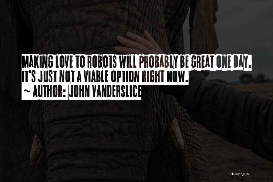 Love Is Not An Option Quotes By John Vanderslice