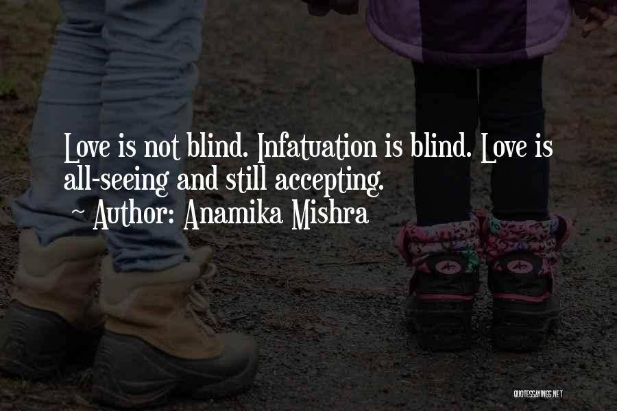 Love Is Not Blind Quotes By Anamika Mishra