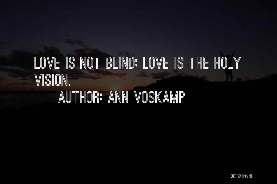 Love Is Not Blind Quotes By Ann Voskamp