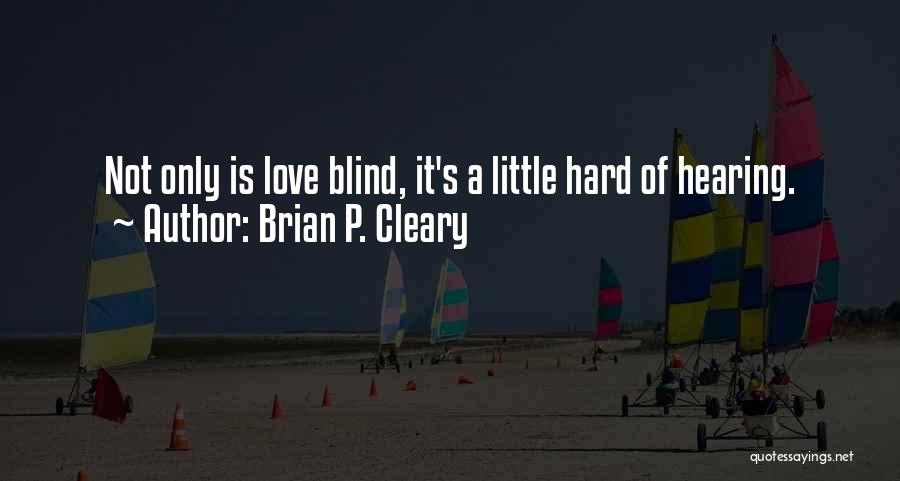 Love Is Not Blind Quotes By Brian P. Cleary