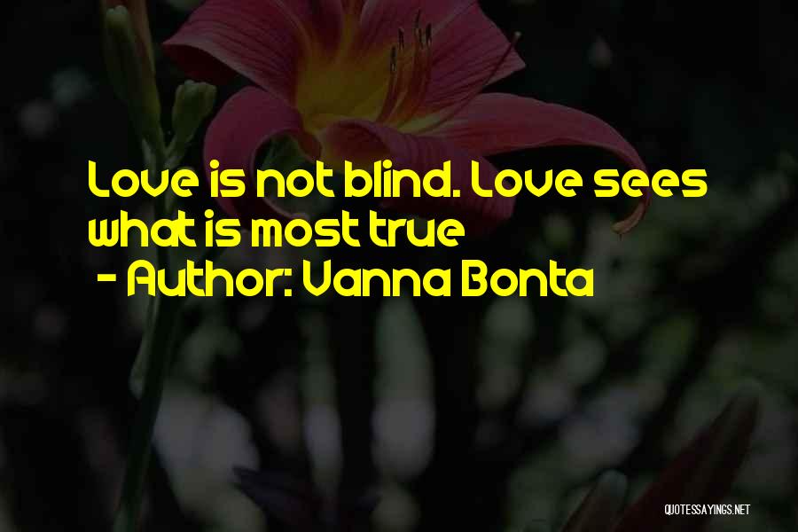 Love Is Not Blind Quotes By Vanna Bonta