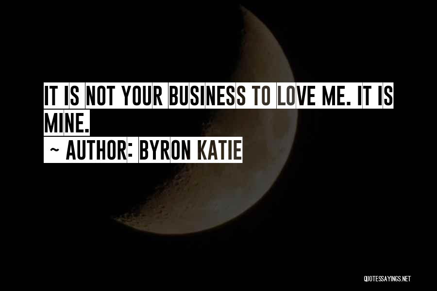 Love Is Not Business Quotes By Byron Katie