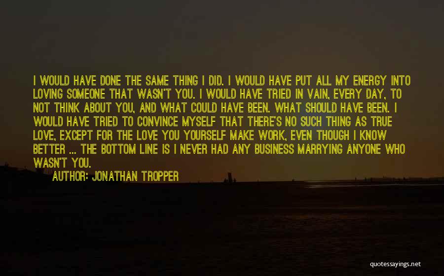 Love Is Not Business Quotes By Jonathan Tropper