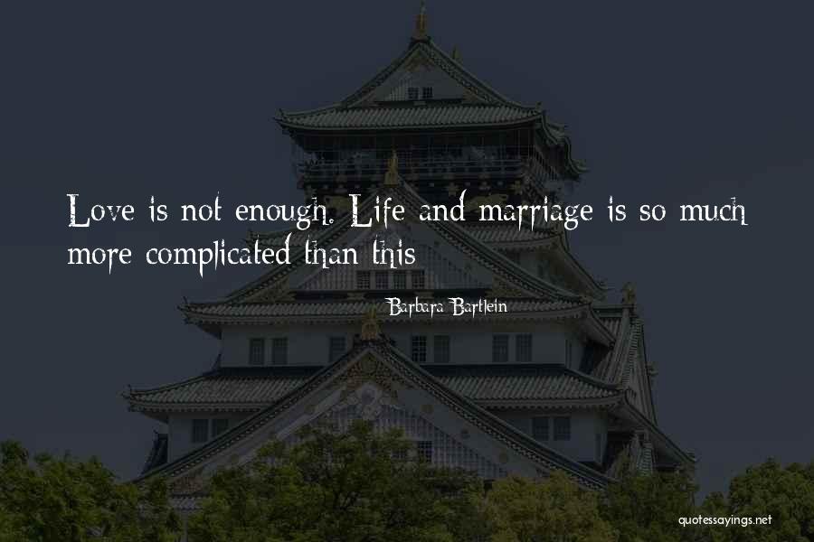 Love Is Not Complicated Quotes By Barbara Bartlein