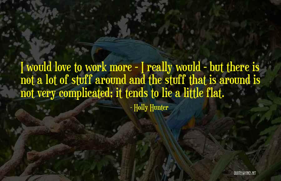 Love Is Not Complicated Quotes By Holly Hunter