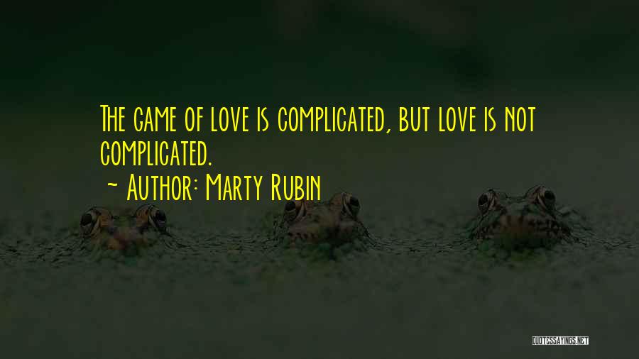 Love Is Not Complicated Quotes By Marty Rubin