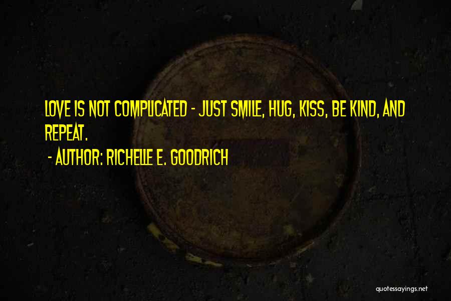Love Is Not Complicated Quotes By Richelle E. Goodrich