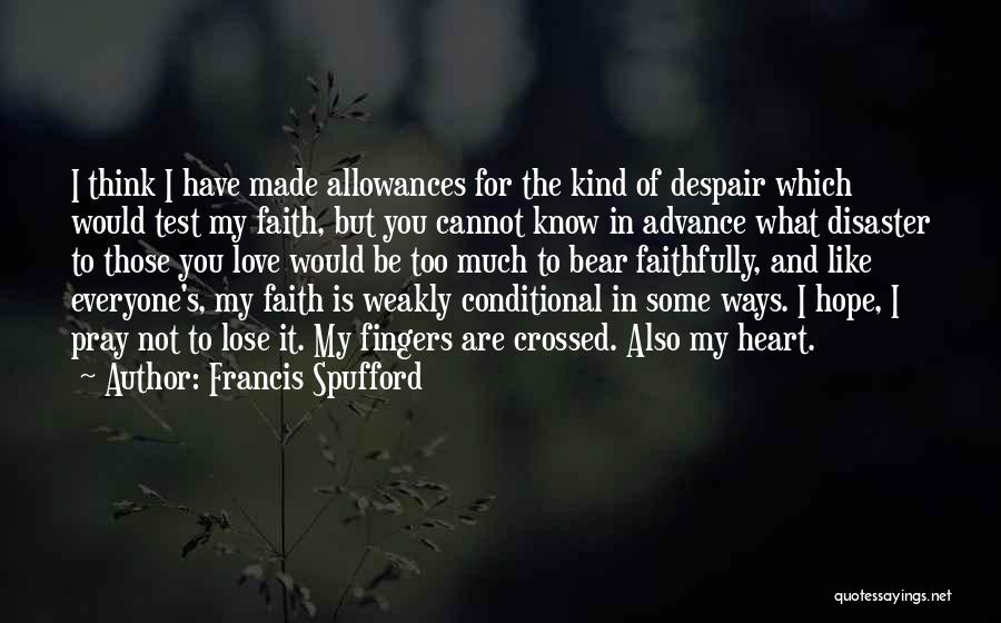 Love Is Not Conditional Quotes By Francis Spufford