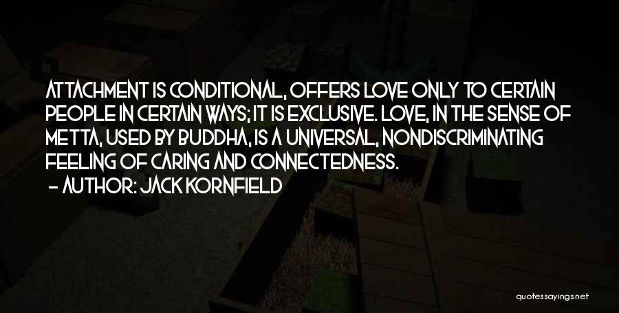 Love Is Not Conditional Quotes By Jack Kornfield