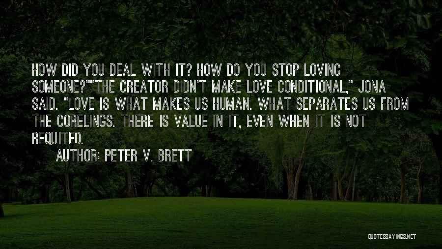 Love Is Not Conditional Quotes By Peter V. Brett
