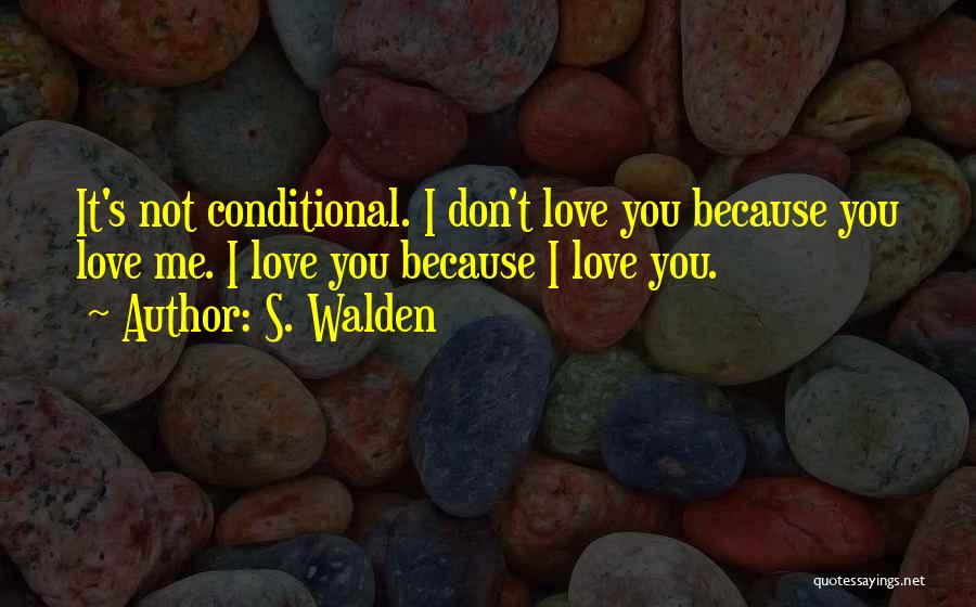 Love Is Not Conditional Quotes By S. Walden