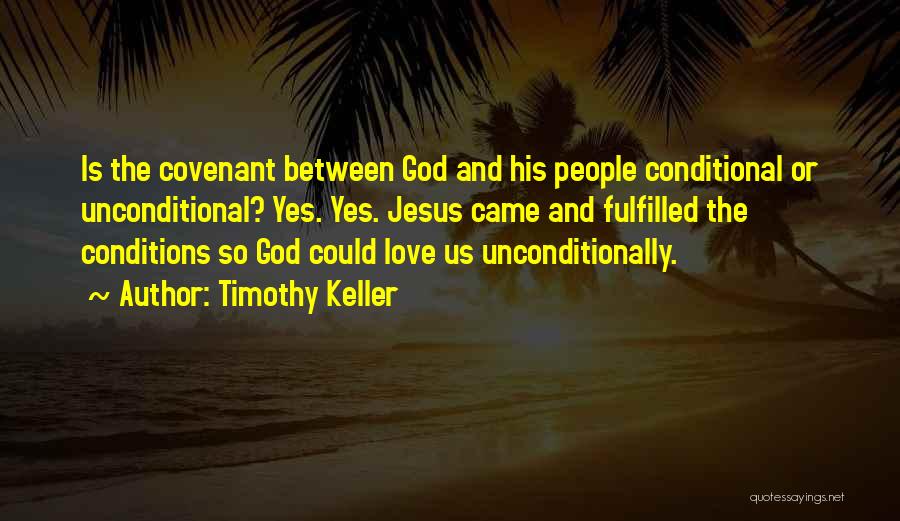 Love Is Not Conditional Quotes By Timothy Keller