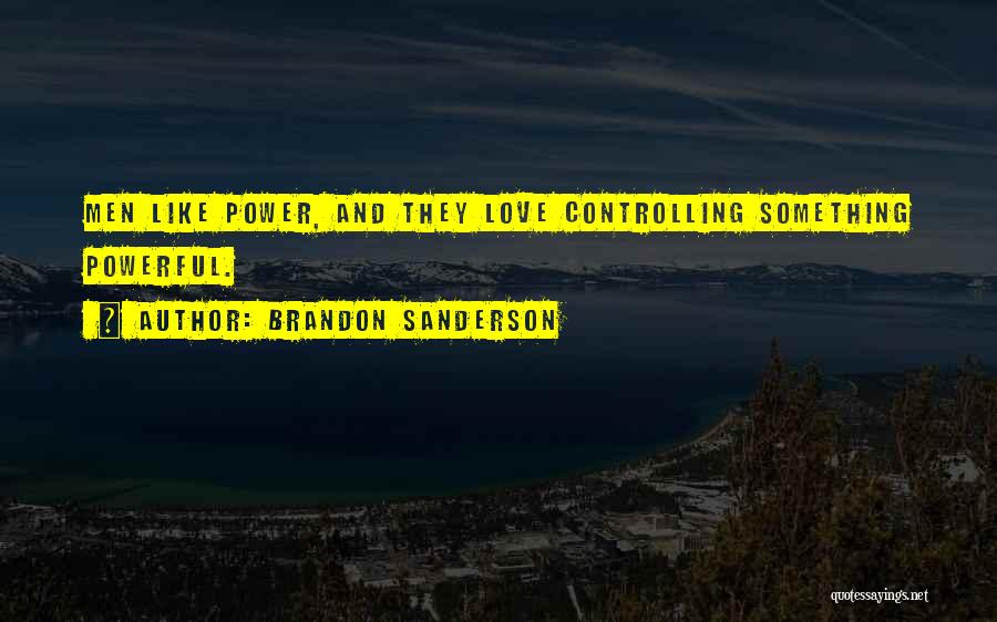 Love Is Not Controlling Quotes By Brandon Sanderson