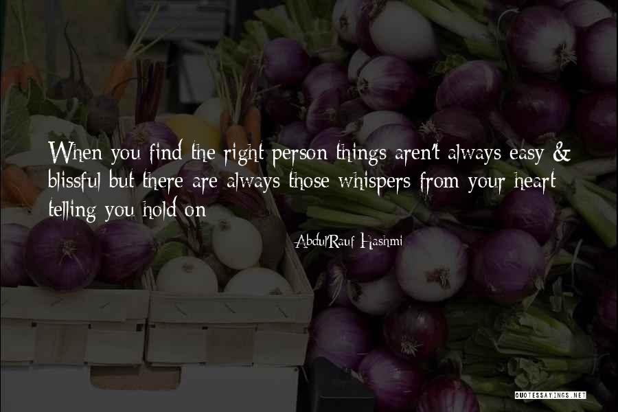 Love Is Not Easy To Find Quotes By Abdul'Rauf Hashmi Love Is Not Easy To Find Quotes By Abdul'Rauf Hashmi