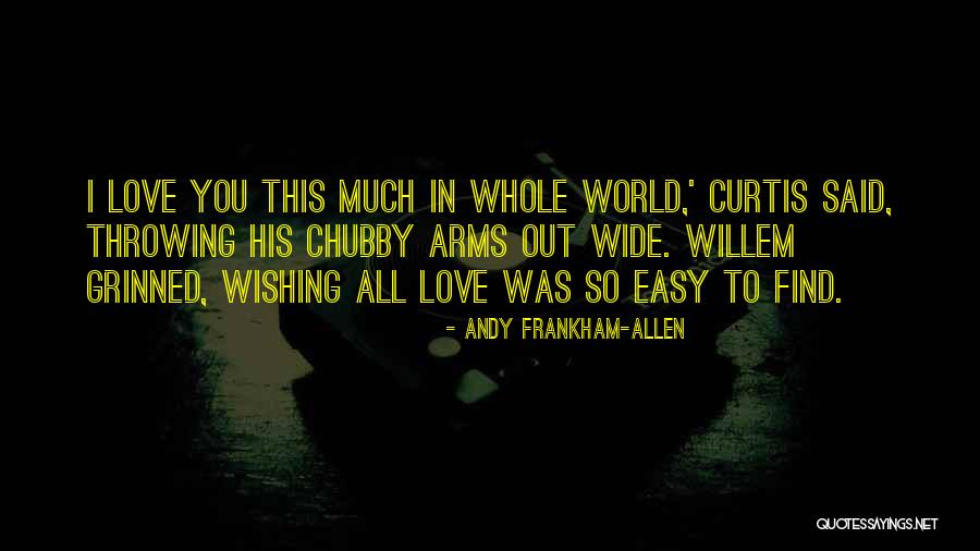 Love Is Not Easy To Find Quotes By Andy Frankham-Allen Love Is Not Easy To Find Quotes By Andy Frankham-Allen