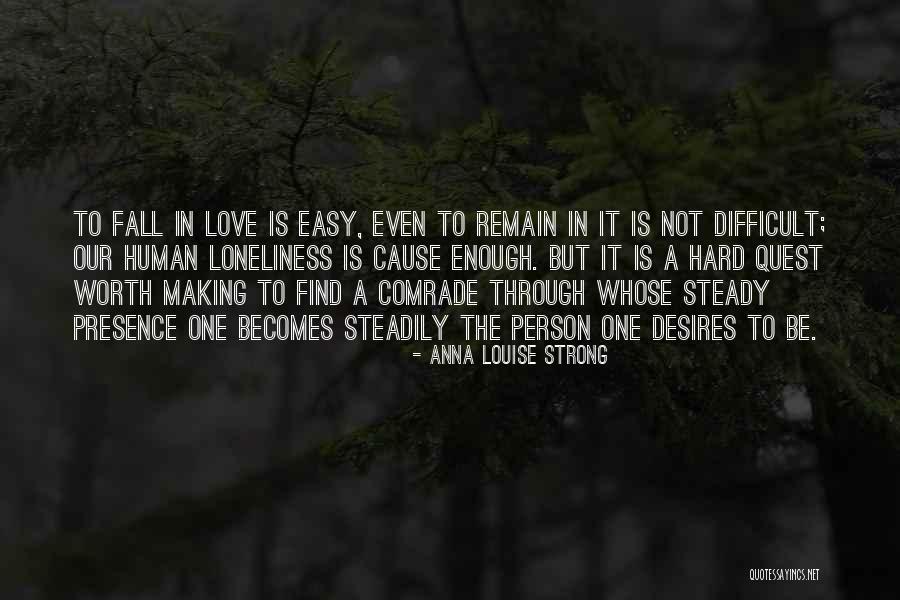 Love Is Not Easy To Find Quotes By Anna Louise Strong Love Is Not Easy To Find Quotes By Anna Louise Strong