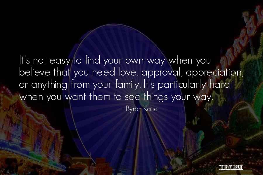 Love Is Not Easy To Find Quotes By Byron Katie Love Is Not Easy To Find Quotes By Byron Katie