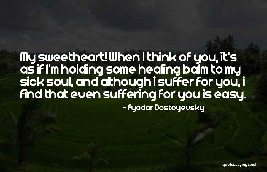 Love Is Not Easy To Find Quotes By Fyodor Dostoyevsky Love Is Not Easy To Find Quotes By Fyodor Dostoyevsky